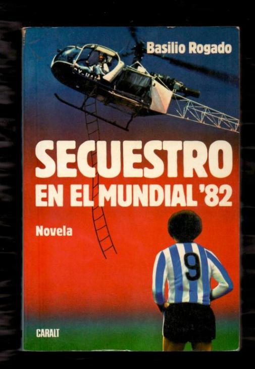 Basilio Rogado - Secuestro Mundial 82